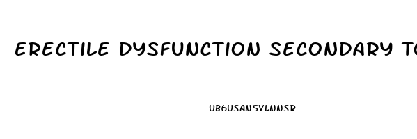 Erectile Dysfunction Secondary To Hypertension