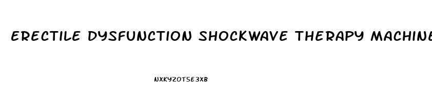 Erectile Dysfunction Shockwave Therapy Machine