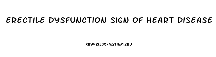 Erectile Dysfunction Sign Of Heart Disease