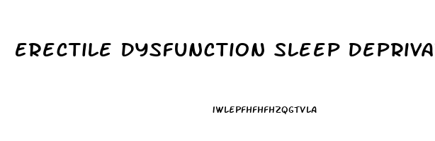 Erectile Dysfunction Sleep Deprivation