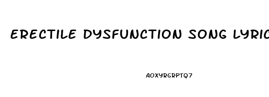 Erectile Dysfunction Song Lyrics