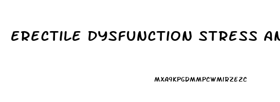 Erectile Dysfunction Stress Anxiety