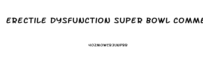 Erectile Dysfunction Super Bowl Commercial