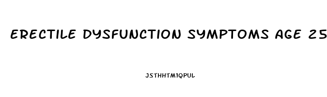 Erectile Dysfunction Symptoms Age 25