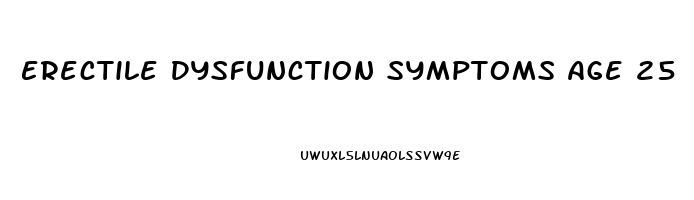 Erectile Dysfunction Symptoms Age 25
