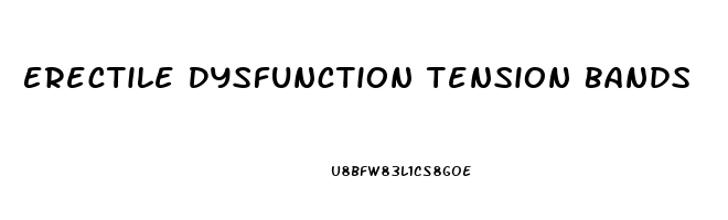 Erectile Dysfunction Tension Bands