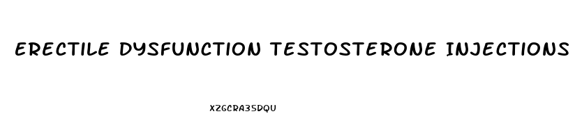 Erectile Dysfunction Testosterone Injections