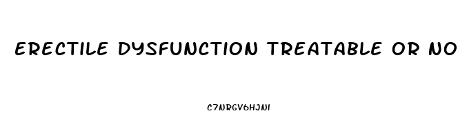 Erectile Dysfunction Treatable Or Not