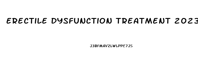 Erectile Dysfunction Treatment 2023