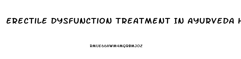 Erectile Dysfunction Treatment In Ayurveda Hindi