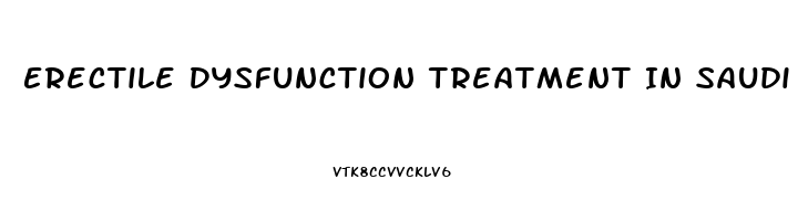 Erectile Dysfunction Treatment In Saudi Arabia