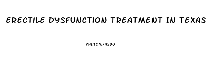 Erectile Dysfunction Treatment In Texas