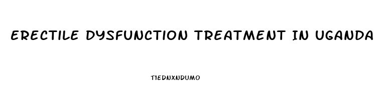 Erectile Dysfunction Treatment In Uganda