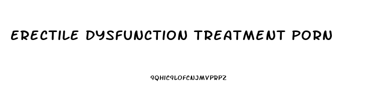 Erectile Dysfunction Treatment Porn
