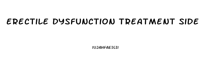 Erectile Dysfunction Treatment Side Effects