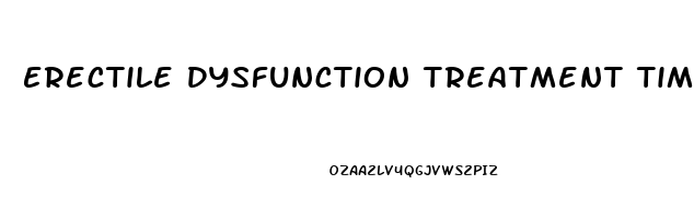 Erectile Dysfunction Treatment Time