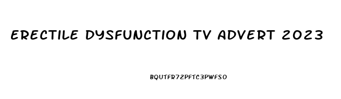 Erectile Dysfunction Tv Advert 2023
