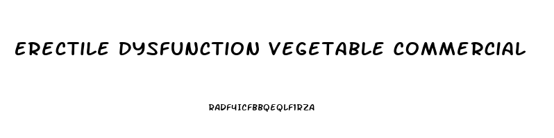 Erectile Dysfunction Vegetable Commercial