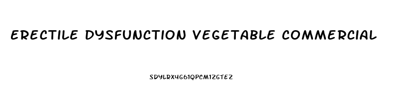 Erectile Dysfunction Vegetable Commercial