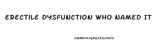 Erectile Dysfunction Who Named It