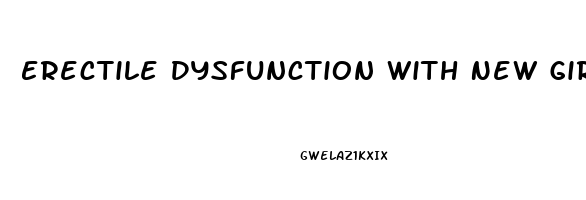 Erectile Dysfunction With New Girlfriend