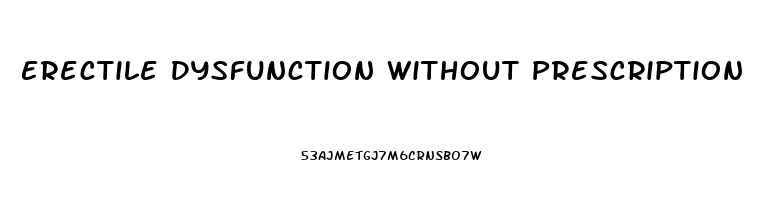 Erectile Dysfunction Without Prescription