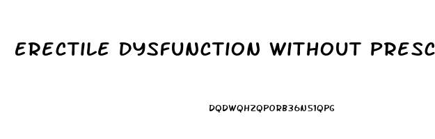 Erectile Dysfunction Without Prescription