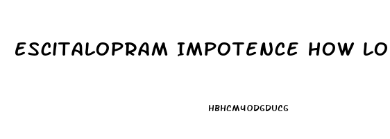 Escitalopram Impotence How Long Discontinuing