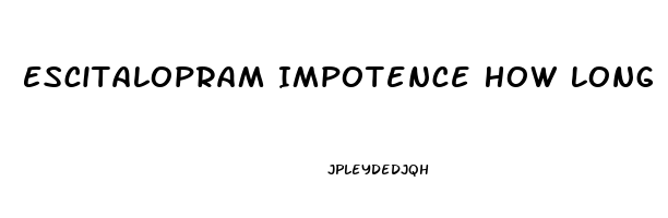 Escitalopram Impotence How Long Discontinuing
