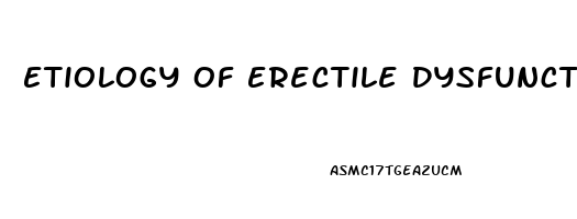 Etiology Of Erectile Dysfunction