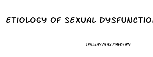 Etiology Of Sexual Dysfunction