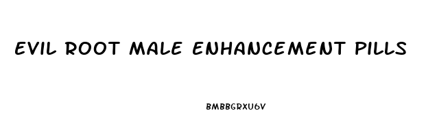 Evil Root Male Enhancement Pills