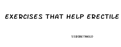 Exercises That Help Erectile Dysfunction