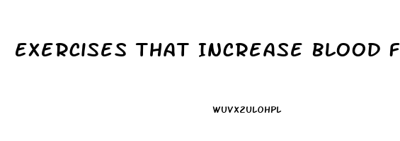 Exercises That Increase Blood Flow To Penis