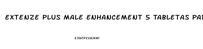 Extenze Plus Male Enhancement 5 Tabletas Para Que Sirve