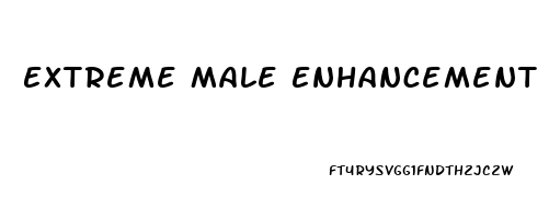 Extreme Male Enhancement Pills