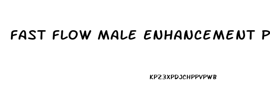 Fast Flow Male Enhancement Pills Reviews