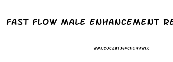 Fast Flow Male Enhancement Reviews