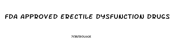 Fda Approved Erectile Dysfunction Drugs