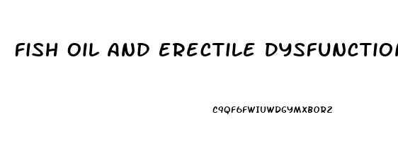 Fish Oil And Erectile Dysfunction