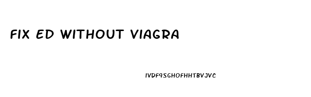 Fix Ed Without Viagra