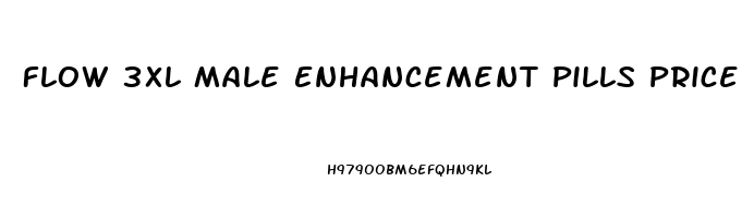 Flow 3xl Male Enhancement Pills Price