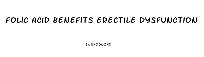 Folic Acid Benefits Erectile Dysfunction