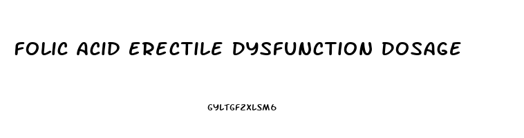 Folic Acid Erectile Dysfunction Dosage