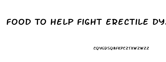 Food To Help Fight Erectile Dysfunction