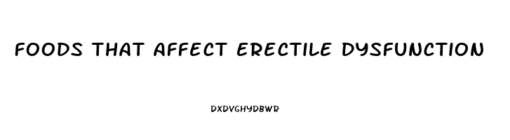 Foods That Affect Erectile Dysfunction