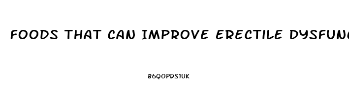 Foods That Can Improve Erectile Dysfunction