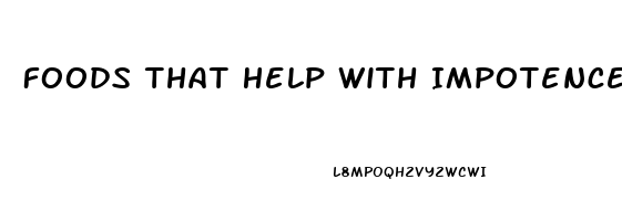 Foods That Help With Impotence