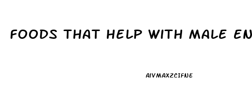 Foods That Help With Male Enhancement