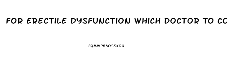 For Erectile Dysfunction Which Doctor To Consult